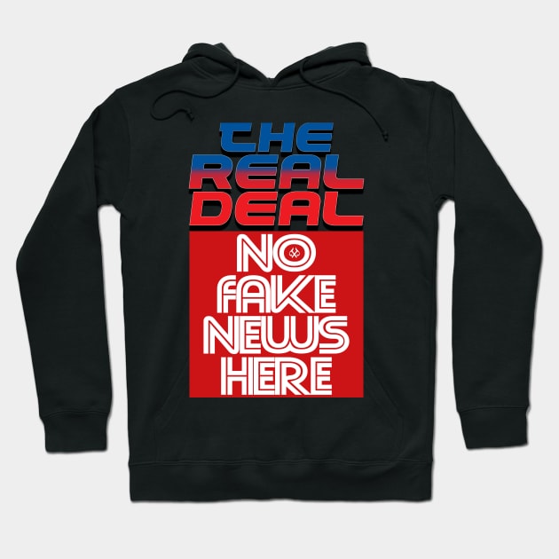 The Real Deal No Fake News Here Hoodie by Turnbill Truth Designs